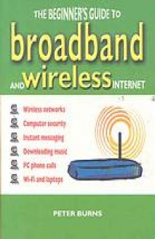 The beginner's guide to broadband and wireless Internet