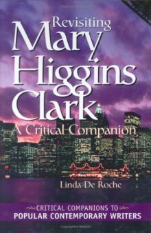 Revisiting Mary Higgins Clark: A Critical Companion (Critical Companions to Popular Contemporary Writers)