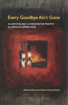 Every Goodbye Ain't Gone: An Anthology of Innovative Poetry by African Americans (Modern and Contemporary Poetics)