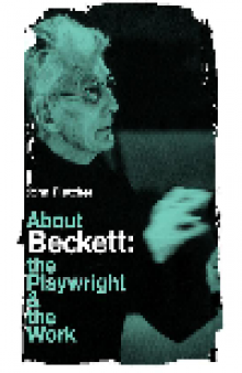 About Beckett. The Playwright and the Work
