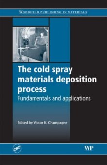 The Cold Spray Materials Deposition Process: Fundamentals and Applications