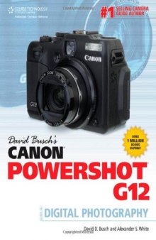 David Busch's Canon Powershot G12 Guide to Digital Photography  