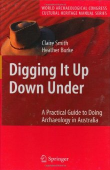 Digging It Up Down Under: A Practical Guide to Doing Archaeology in Australia
