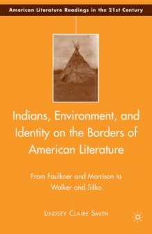 Indians, Environment, and Identity on the Borders of American Literature: From Faulkner and Morrison to Walker and Silko (American Literature Readings in the Twenty-First Century)