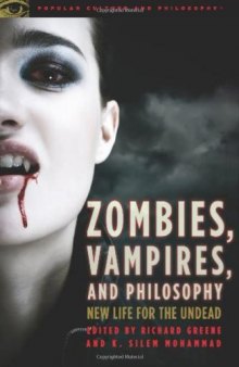 Zombies, Vampires, and Philosophy (Popular Culture and Philosophy)