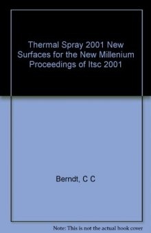 Thermal spray 2001 : new surfaces for a new millenium ; proceedings of the 2nd International Thermal Spray Conference, 28-30 May, 2001, Singapore