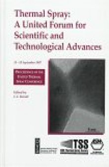 Thermal spray : a united forum for scientific and technological advances : proceedings of the 1st United Thermal Spray Conference, 15-18 September 1997, Indianapolis, Indiana)