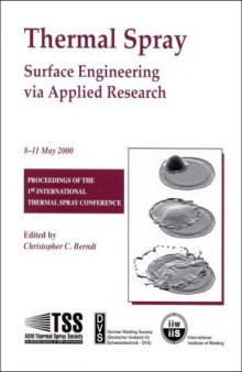 Thermal spray surface engineering via applied research : proceedings of the 1st International Thermal Spray Conference, 8-11 May, 2000, Montréal, Québec, Canada