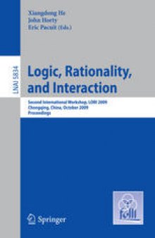 Logic, Rationality, and Interaction: Second International Workshop, LORI 2009, Chongqing, China, October 8-11, 2009. Proceedings