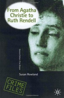From Agatha Christie To Ruth Rendell: British Women Writers in Detective and Crime Fiction (Crime Files)