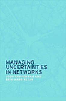 Managing Uncertainties in Networks: A Network Approach to Problem Solving and Decision Making