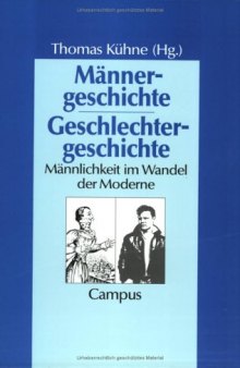 Männergeschichte - Geschlechtergeschichte: Männlichkeit im Wandel der Moderne (Geschichte und Geschlechter)