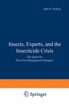 Insects, Experts, and the Insecticide Crisis: The Quest for New Pest Management Strategies