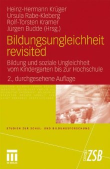 Bildungsungleichheit revisited: Bildung und soziale Ungleichheit vom Kindergarten bis zur Hochschule 2. Auflage  