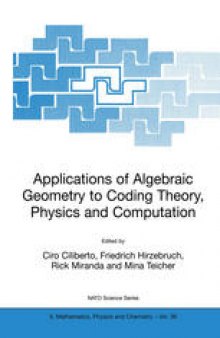 Applications of Algebraic Geometry to Coding Theory, Physics and Computation