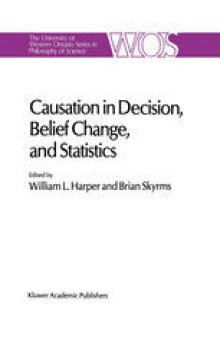 Causation in Decision, Belief Change, and Statistics: Proceedings of the Irvine Conference on Probability and Causation