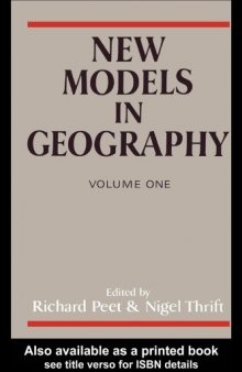 New Models in Geography, Volume 1 : The Political-Economy Perspective