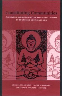 Constituting Communities: Theravada Buddhism and the Religious Cultures of South and Southeast Asia