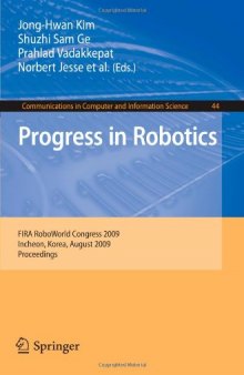 Progress in Robotics: FIRA RoboWorld Congress 2009, Incheon, Korea, August 16-20, 2009. Proceedings (Communications in Computer and Information Science)