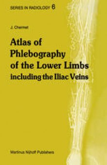 Atlas of Phlebography of the Lower Limbs: Including the Iliac Veins