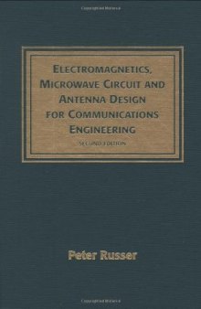 Electromagnetics, Microwave Circuit, And Antenna Design for Communications Engineering, Second Edition (Artech House Antennas and Propagation Library)