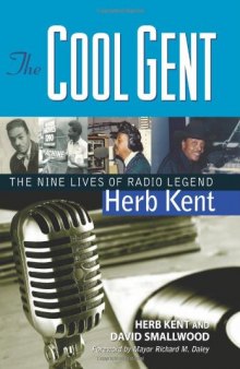 The Cool Gent: The Nine Lives of Radio Legend Herb Kent