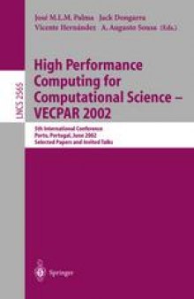 High Performance Computing for Computational Science — VECPAR 2002: 5th International Conference Porto, Portugal, June 26–28, 2002 Selected Papers and Invited Talks