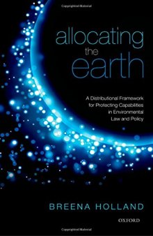Allocating the Earth: A Distributional Framework for Protecting Capabilities in Environmental Law and Policy