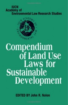 Compendium of Land Use Laws for Sustainable Development (IUCN Academy of Environmental Law Research Studies)