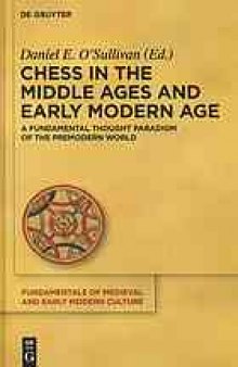Chess in the Middle Ages and Early Modern Age : A Fundamental Thought Paradigm of the Premodern World