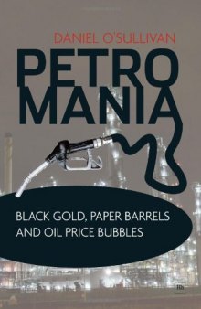 Petromania: Black gold, paper barrels and oil price bubbles