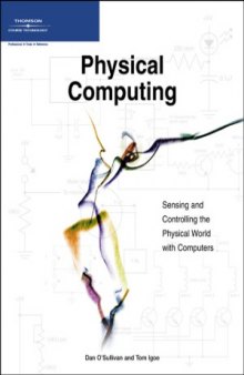 Physical Computing  Sensing and Controlling the Physical World with Computers