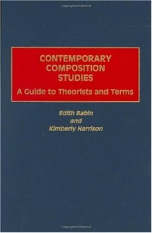 Contemporary Composition Studies: A Guide to Theorists and Terms
