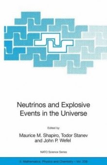 Neutrinos and Explosive Events in the Universe: Proceedings of the NATO Advanced Study Institute, held in Erice, Italy, 2-13 July 2004 (NATO Science Series II: Mathematics, Physics and Chemistry, Vol. 209)
