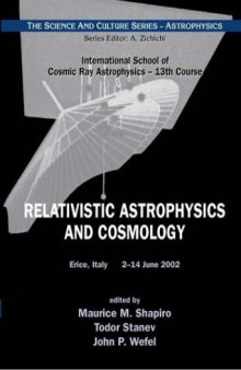 Relativistic Astrophysics and Cosmology, Proceedings of the 13th Course of the International School