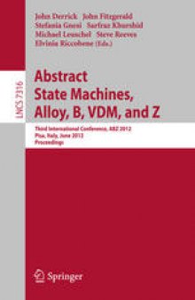 Abstract State Machines, Alloy, B, VDM, and Z: Third International Conference, ABZ 2012, Pisa, Italy, June 18-21, 2012. Proceedings