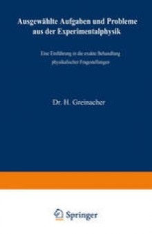 Ausgewählte Aufgaben und Probleme aus der Experimentalphysik: Eine Einführung in die exakte Behandlung physikalischer Fragestellungen