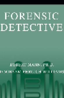 Forensic Detective. How I Cracked the World's Toughest Cases