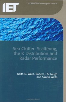 Sea Clutter: Scattering, the K Distribution And Radar Performance 