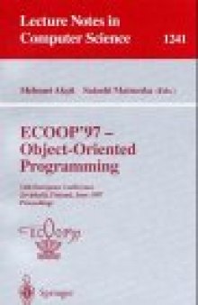 ECOOP'97 — Object-Oriented Programming: 11th European Conference Jyväskylä, Finland, June 9–13, 1997 Proceedings