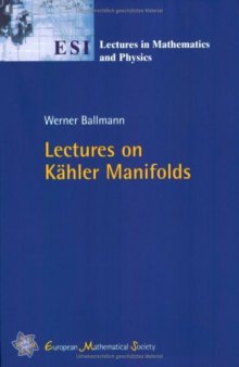 Lectures on Kähler Manifolds (Esi Lectures in Mathematics and Physics)