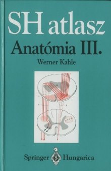 SH atlasz Anatómia vol. III. Idegrendszer   Springer Hungarica Atlas of Human Anatomy vol. III. The Human Nervous System