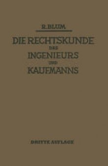 Die Rechtskunde des Ingenieurs und Kaufmanns: Ein Handbuch für Technik Industrie und Handel