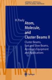 Atom, Molecule, and Cluster Beams II: Cluster Beams, Fast and Slow Beams, Accessory Equipment and Applications