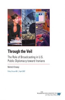 Through the Veil The Role of Broadcasting in U.S. Public Diplomacy toward Iranians