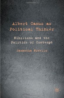 Albert Camus as Political Thinker: Nihilisms and the Politics of Contempt