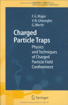 Charged Particle Traps: Physics and Techniques of Charged Particle Field Confinement