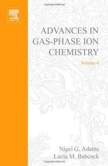 Advances in Gas Phase Ion Chemistry, Volume 4 (Advances in Gas Phase Ion Chemistry)