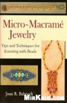 Micro-Macrame Jewelry. Tips and Techniques for Knotting with Beads