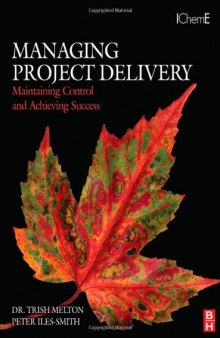Managing Project Delivery: Maintaining Control and Achieving Success (Butterworth-Heinemann IChemE)  